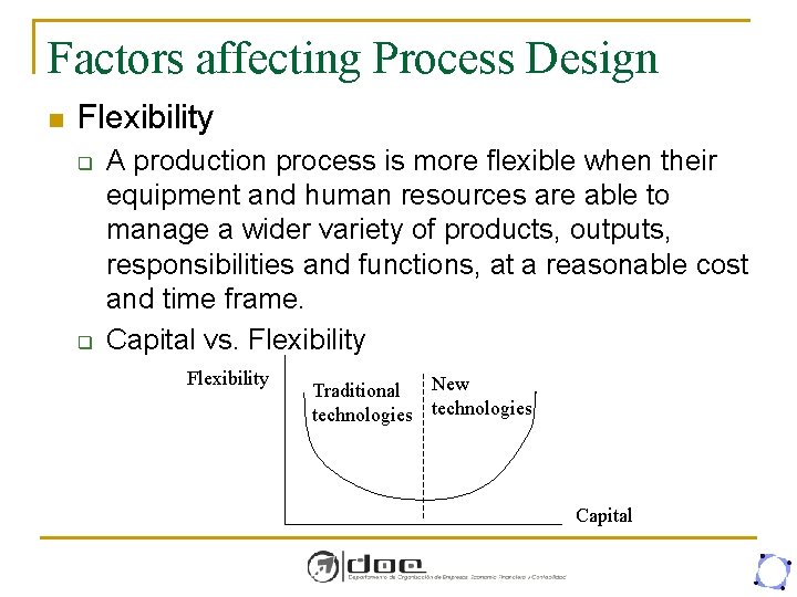 Factors affecting Process Design n Flexibility q q A production process is more flexible