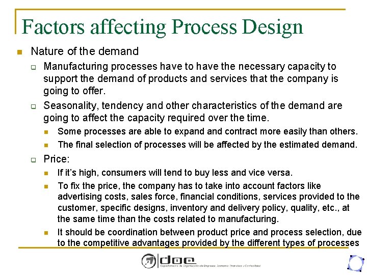 Factors affecting Process Design n Nature of the demand q q Manufacturing processes have