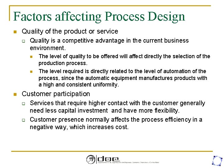 Factors affecting Process Design n Quality of the product or service q Quality is