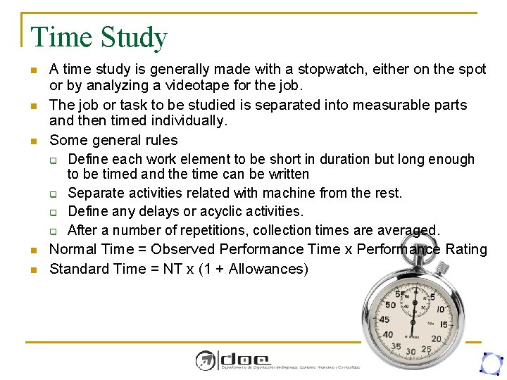 Time Study n n n A time study is generally made with a stopwatch,