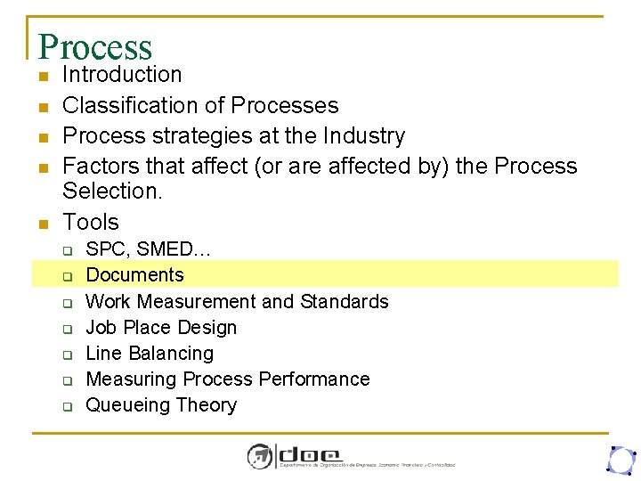 Process n n n Introduction Classification of Processes Process strategies at the Industry Factors