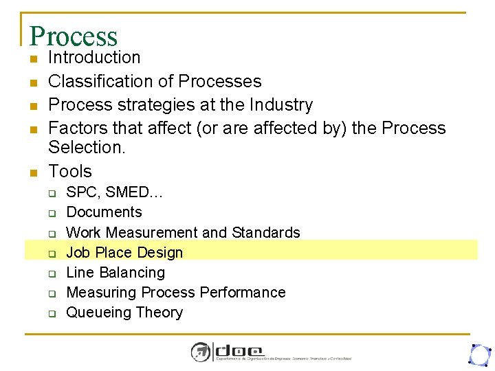Process n n n Introduction Classification of Processes Process strategies at the Industry Factors