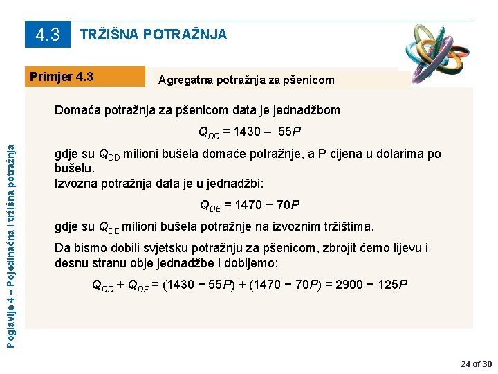 4. 3 TRŽIŠNA POTRAŽNJA Primjer 4. 3 Agregatna potražnja za pšenicom Domaća potražnja za