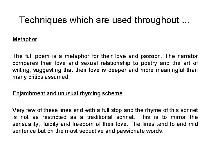 Techniques which are used throughout … Metaphor The full poem is a metaphor for