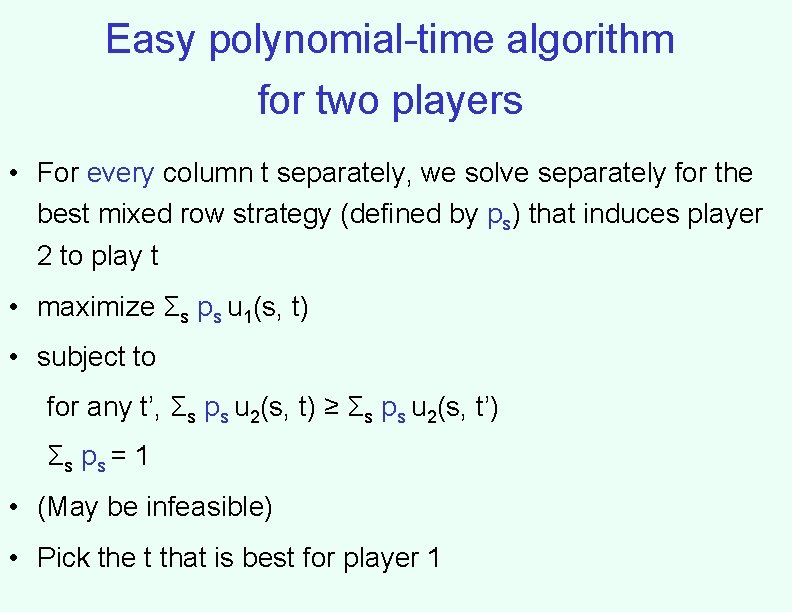 Easy polynomial-time algorithm for two players • For every column t separately, we solve
