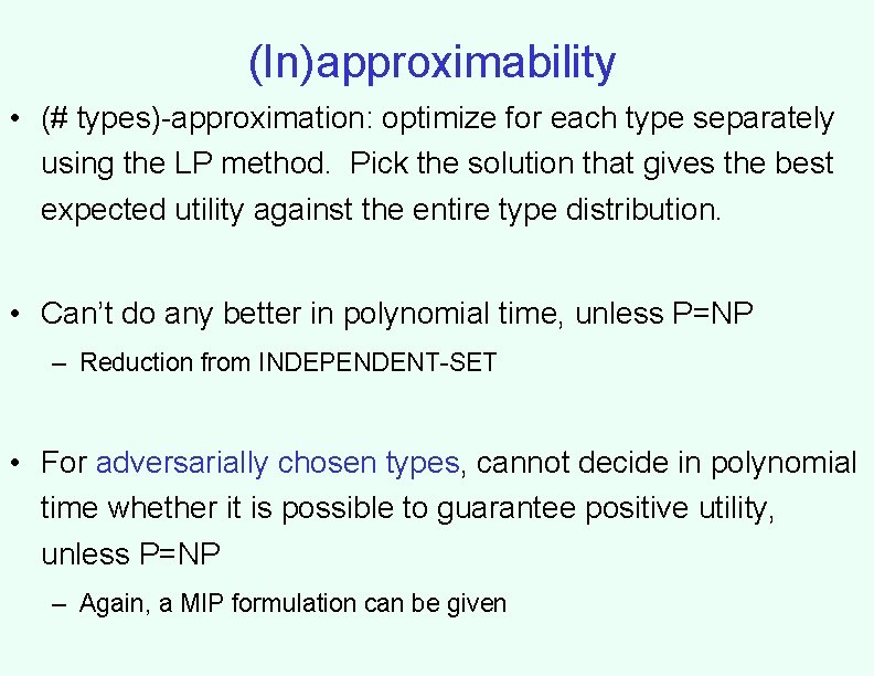 (In)approximability • (# types)-approximation: optimize for each type separately using the LP method. Pick