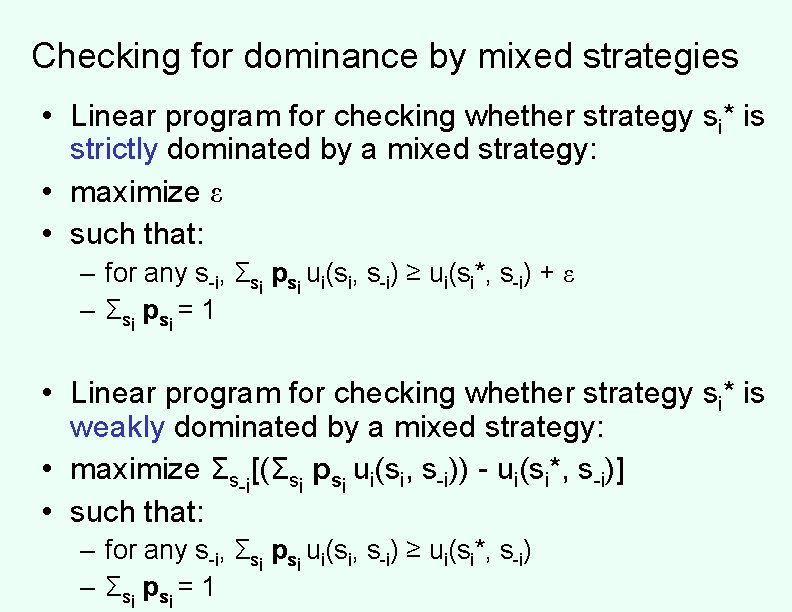 Checking for dominance by mixed strategies • Linear program for checking whether strategy si*