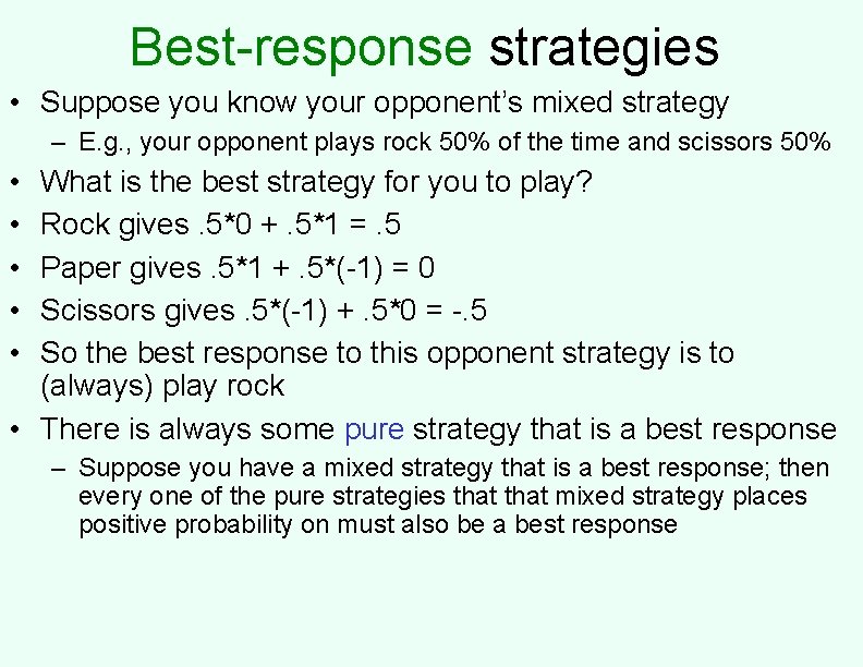 Best-response strategies • Suppose you know your opponent’s mixed strategy – E. g. ,