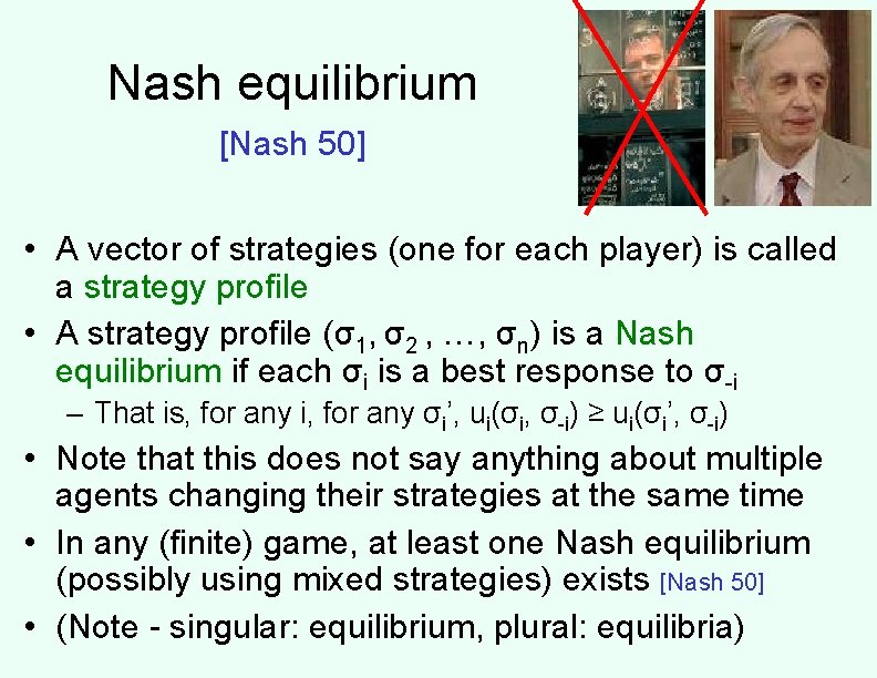 Nash equilibrium [Nash 50] • A vector of strategies (one for each player) is