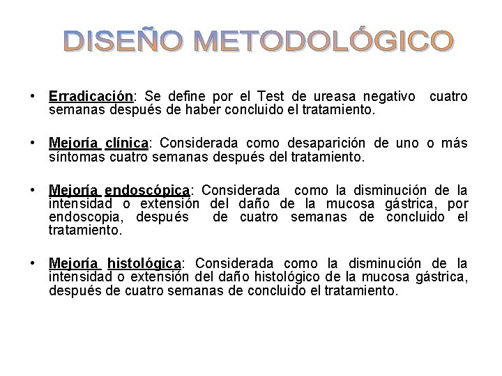  • Erradicación: Se define por el Test de ureasa negativo cuatro semanas después