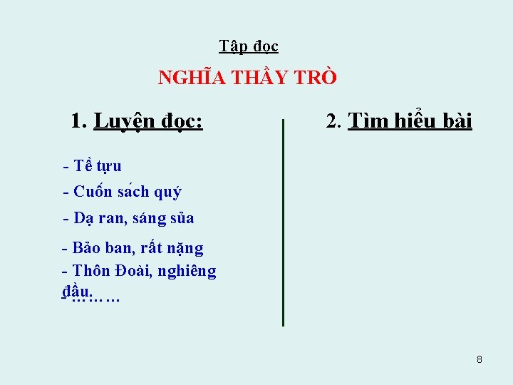 Tập đọc NGHĨA THẦY TRÒ 1. Luyện đọc: 2. Tìm hiểu bài - Tê