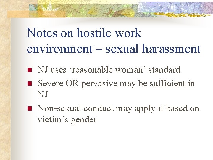 Notes on hostile work environment – sexual harassment n n n NJ uses ‘reasonable
