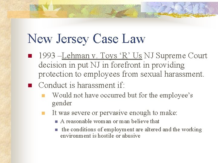 New Jersey Case Law n n 1993 –Lehman v. Toys ‘R’ Us NJ Supreme