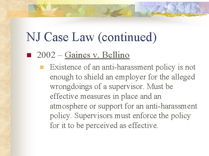 NJ Case Law (continued) n 2002 – Gaines v. Bellino n Existence of an