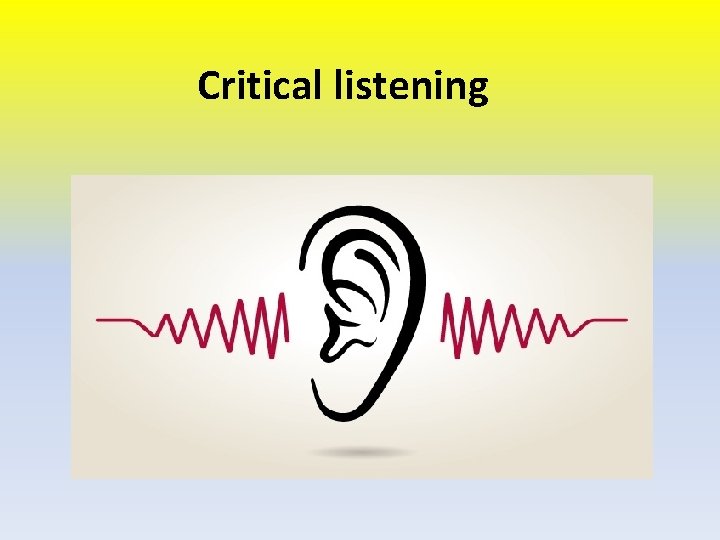 Critical listening 