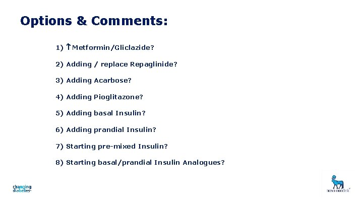 Options & Comments: 1) Metformin/Gliclazide? 2) Adding / replace Repaglinide? 3) Adding Acarbose? 4)