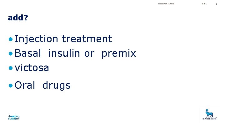 Presentation title add? • Injection treatment • Basal insulin or premix • victosa •