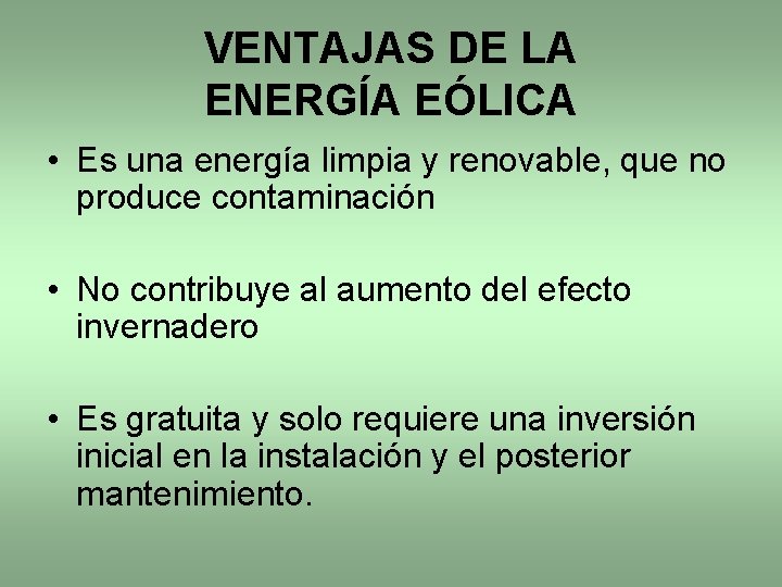 VENTAJAS DE LA ENERGÍA EÓLICA • Es una energía limpia y renovable, que no VENTAJAS DE LA ENERGÍA EÓLICA • Es una energía limpia y renovable, que no