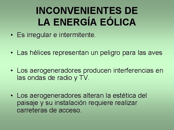 INCONVENIENTES DE LA ENERGÍA EÓLICA • Es irregular e intermitente. • Las hélices representan INCONVENIENTES DE LA ENERGÍA EÓLICA • Es irregular e intermitente. • Las hélices representan