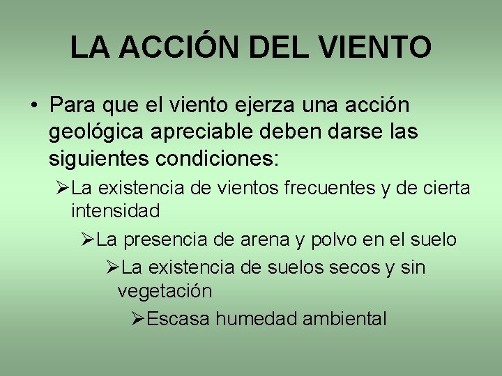 LA ACCIÓN DEL VIENTO • Para que el viento ejerza una acción geológica apreciable LA ACCIÓN DEL VIENTO • Para que el viento ejerza una acción geológica apreciable
