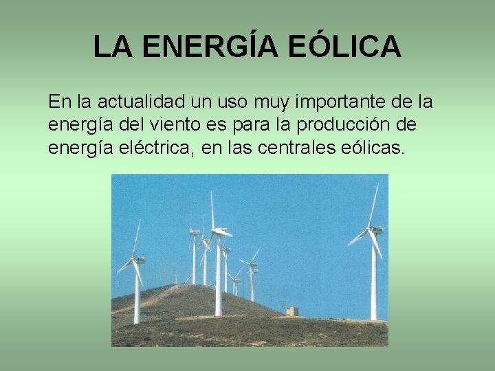 LA ENERGÍA EÓLICA En la actualidad un uso muy importante de la energía del LA ENERGÍA EÓLICA En la actualidad un uso muy importante de la energía del
