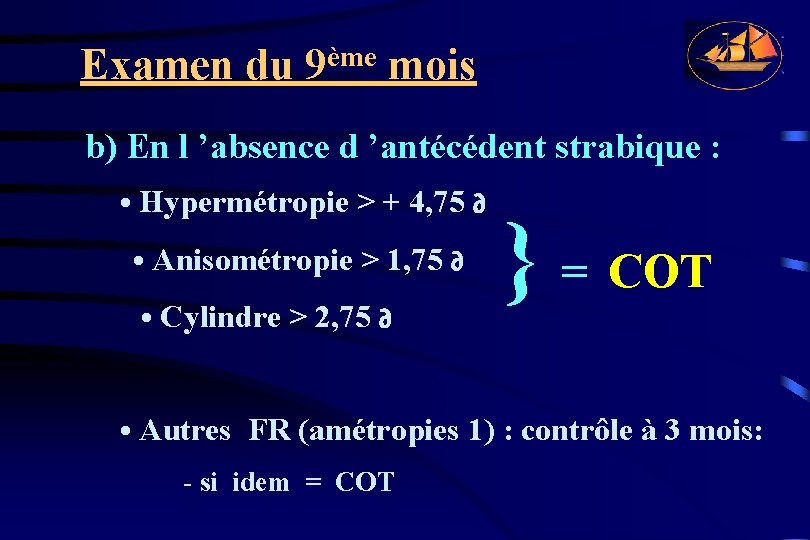 Examen du 9ème mois b) En l ’absence d ’antécédent strabique : • Hypermétropie