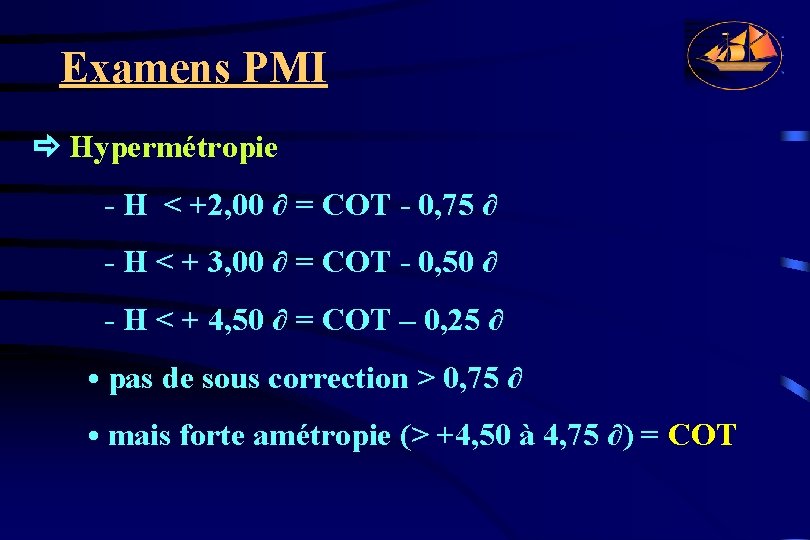 Examens PMI Hypermétropie - H < +2, 00 ∂ = COT - 0, 75