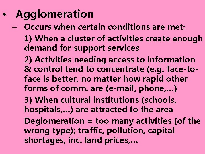  • Agglomeration – Occurs when certain conditions are met: 1) When a cluster