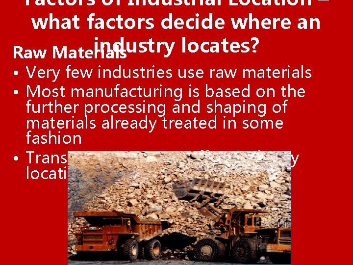 Factors of Industrial Location – what factors decide where an industry locates? Raw Materials