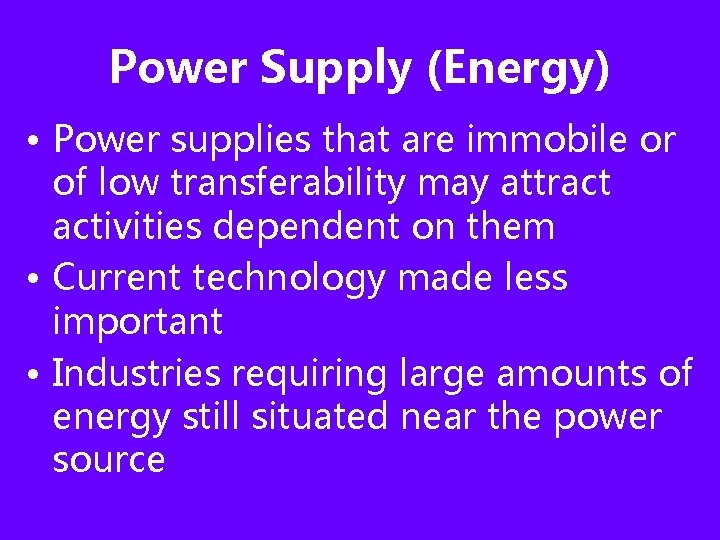 Power Supply (Energy) • Power supplies that are immobile or of low transferability may