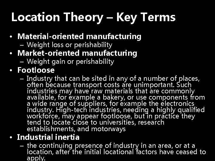 Location Theory – Key Terms • Material-oriented manufacturing – Weight loss or perishability •