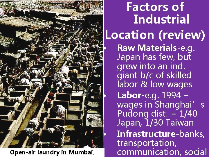 Factors of Industrial Location (review) • • • Open-air laundry in Mumbai, Raw Materials-e.