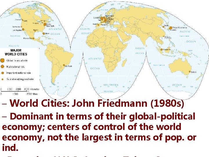 – World Cities: John Friedmann (1980 s) – Dominant in terms of their global-political