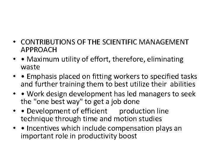 • CONTRIBUTIONS OF THE SCIENTIFIC MANAGEMENT APPROACH • • Maximum utility of effort, • CONTRIBUTIONS OF THE SCIENTIFIC MANAGEMENT APPROACH • • Maximum utility of effort,