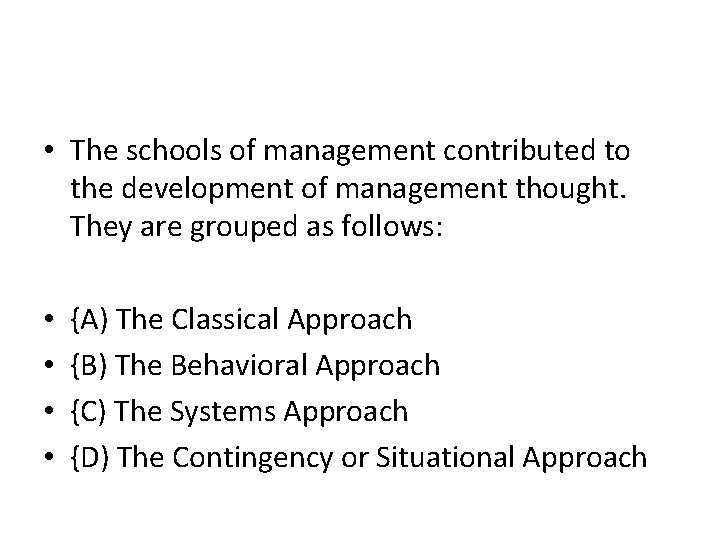  • The schools of management contributed to the development of management thought. They