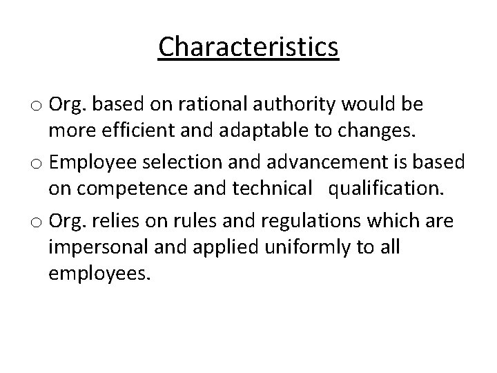 Characteristics o Org. based on rational authority would be more efficient and adaptable to