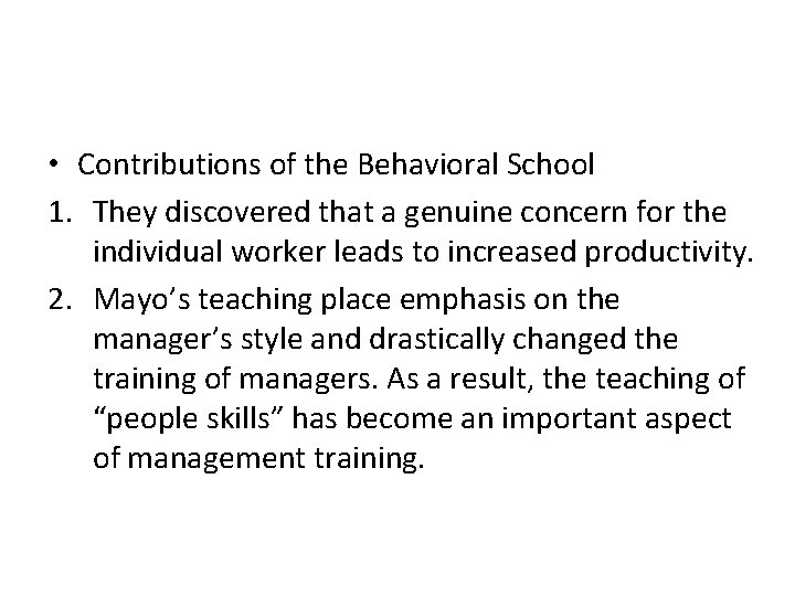  • Contributions of the Behavioral School 1. They discovered that a genuine concern