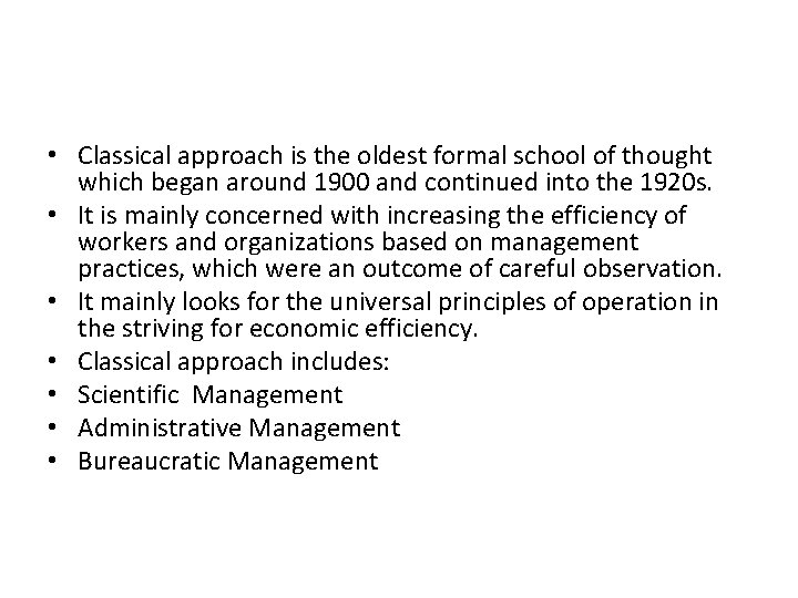  • Classical approach is the oldest formal school of thought which began around