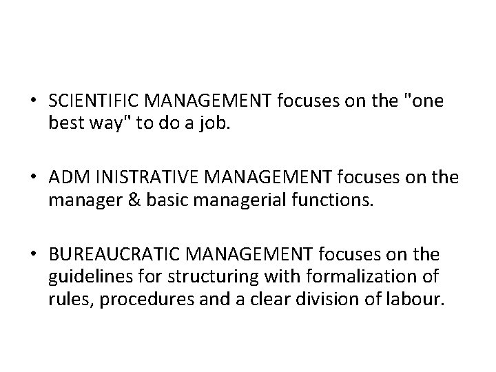 • SCIENTIFIC MANAGEMENT focuses on the "one best way" to do a job. • SCIENTIFIC MANAGEMENT focuses on the "one best way" to do a job.