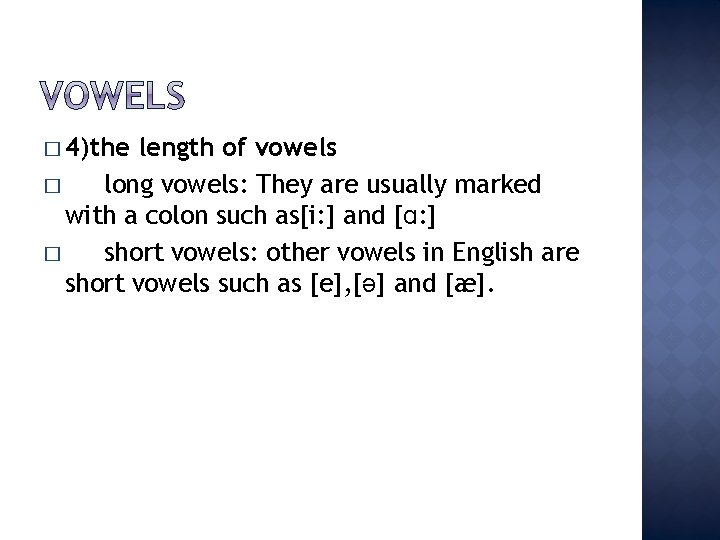 � 4)the length of vowels � long vowels: They are usually marked with a