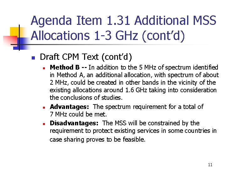 Agenda Item 1. 31 Additional MSS Allocations 1 -3 GHz (cont’d) n Draft CPM