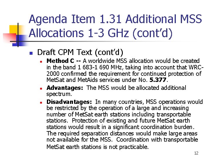 Agenda Item 1. 31 Additional MSS Allocations 1 -3 GHz (cont’d) n Draft CPM