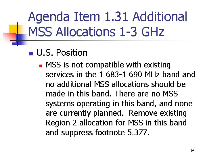 Agenda Item 1. 31 Additional MSS Allocations 1 -3 GHz n U. S. Position