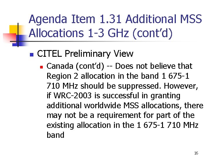 Agenda Item 1. 31 Additional MSS Allocations 1 -3 GHz (cont’d) n CITEL Preliminary