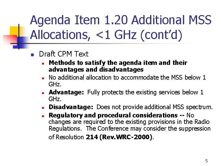 Agenda Item 1. 20 Additional MSS Allocations, <1 GHz (cont’d) n Draft CPM Text