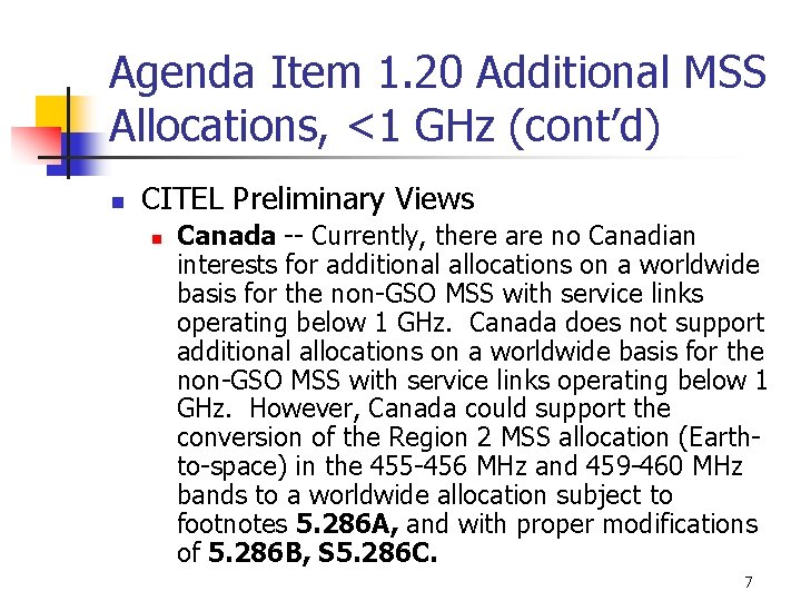 Agenda Item 1. 20 Additional MSS Allocations, <1 GHz (cont’d) n CITEL Preliminary Views