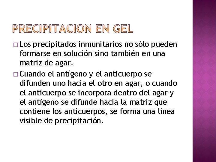 � Los precipitados inmunitarios no sólo pueden formarse en solución sino también en una