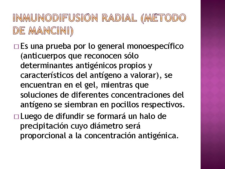 � Es una prueba por lo general monoespecífico (anticuerpos que reconocen sólo determinantes antigénicos