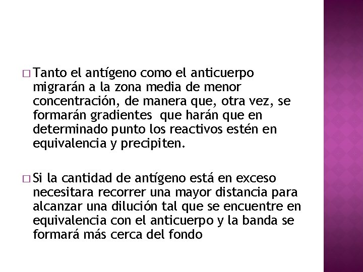� Tanto el antígeno como el anticuerpo migrarán a la zona media de menor