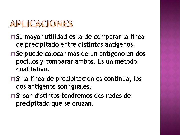 � Su mayor utilidad es la de comparar la línea de precipitado entre distintos